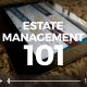 Estate Management 101 Video Thumbnail